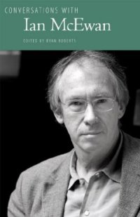 Conversations with Ian McEwan, edited by Ryan Roberts